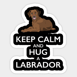 Keep Calm and Hug a Labrador Sticker